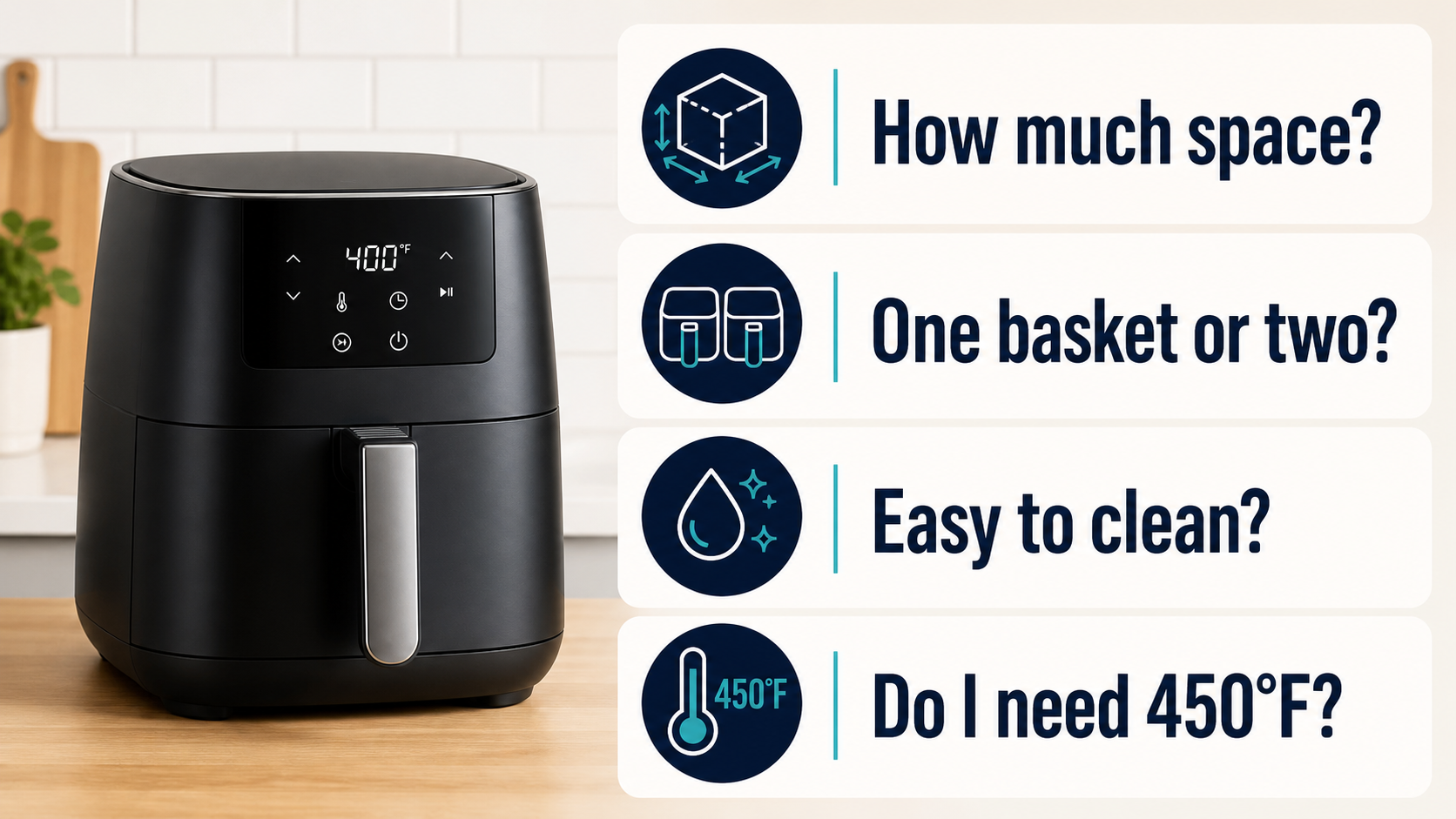Air fryer buying questions about space, basket count, cleaning, and temperature